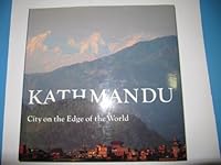 Kathmandu: City at the Edge of the World 0896599604 Book Cover