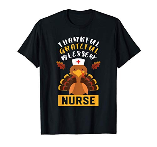 Thanksgiving Thankful Grateful Blessed Nurse Turkey T-Shirt