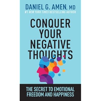 Conquer Your Negative Thoughts: The Secret to Emotional Freedom and Happiness