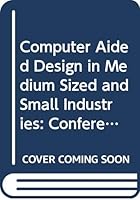 Computer Aided Design in Medium Sized and Small Industries 0444861459 Book Cover