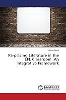 Re-placing Literature in the EFL Classroom: An Integrative Framework 3659388386 Book Cover