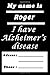 My name is Roger I have Alzheimer's disease: Funny Roger Gift, for alzheimer's patients, Blank Lined, Composition Notebook, Appreciation Gifts for them (Birthday and Christmas Cards alternative)