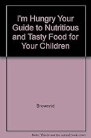 I'm Hungry Guide to Nutritious Food 0394220196 Book Cover