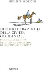 Declino e tramonto della civiltà occidentale. Studi sulla caduta dell'idea di progresso nella cultura europea (Saggi)