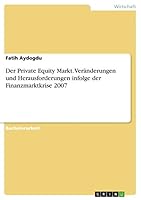 Der Private Equity Markt. Ver�nderungen und Herausforderungen infolge der Finanzmarktkrise 2007 3668070946 Book Cover