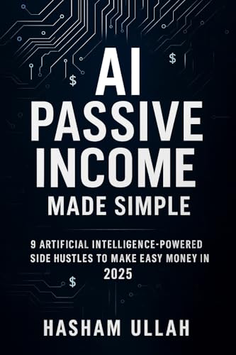 AI Passive Income Made Simple: 9 Artificial Intelligence-Powered ...