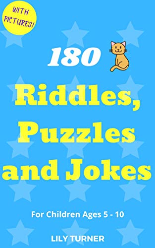 180 Riddles, Puzzles and Jokes for Children of All Ages: Hours of Engaging Fun for the Whole Family!...