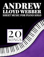Andrew Lloyd Webber Sheet Music: 20 Songs for Piano Solo B0F6DWT6VW Book Cover