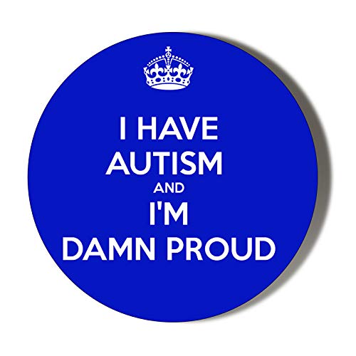 Gift Insanity I HAVE AUTISM AND I'M DAMN PROUD 77mm novelty badge
