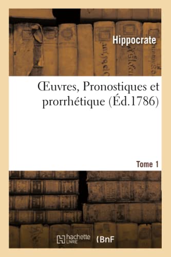 Oeuvres, Pronostiques Et Prorrhétique Tome 1 (Sciences) (French Edition)