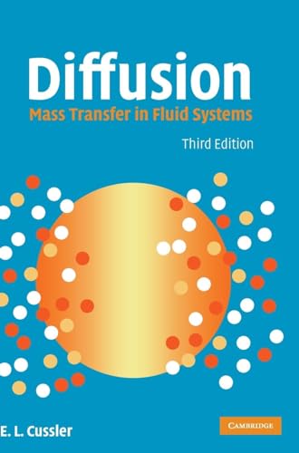 Diffusion: Mass Transfer in Fluid Systems (Cambridge Series in Chemical Engineering)
