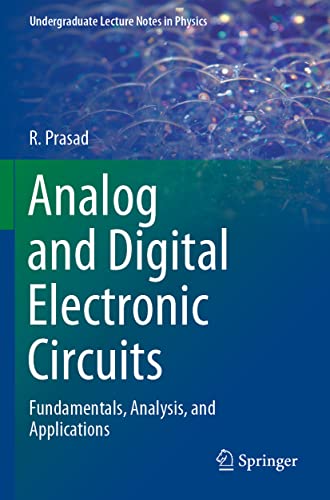 Analog And Digital Electronic Circuits: Fundamentals, Analysis, And Applications (Undergraduate Lecture Notes In Physics)
