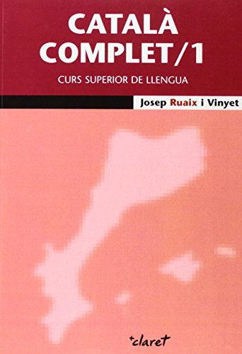 Català Complet 1: Curs Superior de Llengua Volum 1