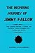 Produktbild The Inspiring Journey of Jimmy Fallon: How Laughter Became a Lifeline, and Resilience Turned Struggles Into Purpose and Growth (BIOGRAPHY OF ICONS, Band 62)