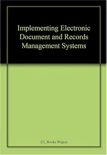 Implementing Electronic Document and Records Management Systems