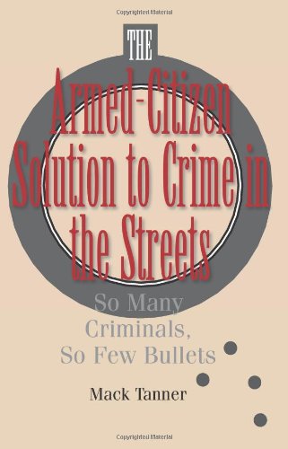 Buy Armed-Citizen Solution to Crime in the Streets: So Many Criminals So Few Bullets — BookShops.in