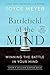Battlefield of the Mind: Winning the Battle in Your Mind