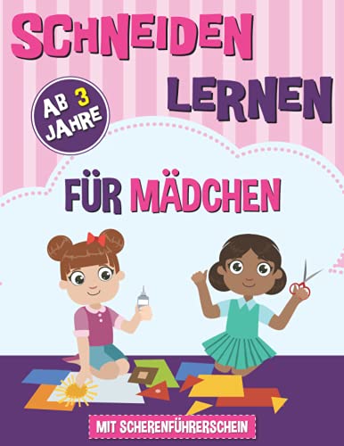 Schneiden Lernen ab 3 Jahre für Mädchen: Übungsheft mit Schneideübungen zur Verbesserung der Konzentration und Feinmotorik - Lernen mit Spaß für Kinder