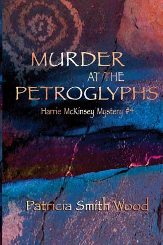 Murder at the Petroglyphs (Harrie McKinsey Murder Mysteries)