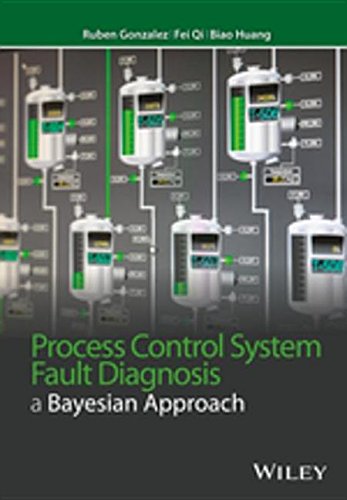 Buy Process Control System Fault Diagnosis: A Bayesian Approach (Wiley Series in Dynamics and Control of Electromechanical Systems) — BookShops.in