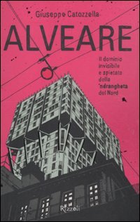 Perfect Paperback Alveare. Il dominio invisibile e spietato della 'ndrangheta del Nord [Italian] Book