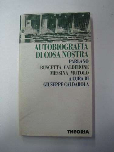Autobiografia di Cosa Nostra. Parlano Buscetta, Calderone, Messina, Mutolo