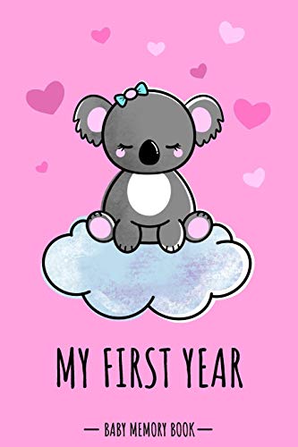 My First Year Baby Memory Book: Koala Bear Animal Kawaii - A Modern Memory Book for Baby Girl. Baby Memory Book to Fill In, Baby Journal for the First ... Shower / Baptism / Babyparty /Push Present