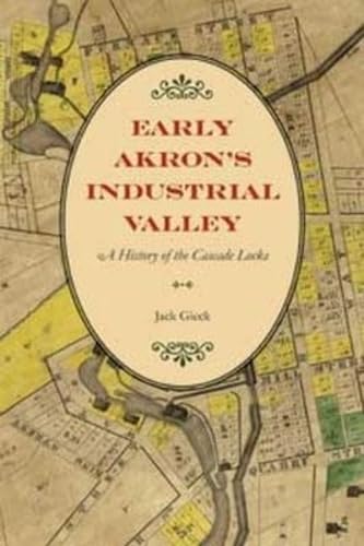 Buy Early Akron's Industrial Valley: A History of the Cascade Locks — BookShops.in