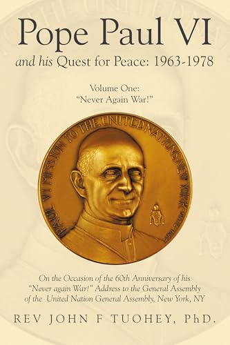 Pope Paul VI and His Quest for Peace: 1963-1978: Volume One: “Never Again War!” (English Edition)