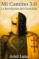 Mi Camino 3.0: La Revelación del Guardán B0G2PZVZ3J Book Cover