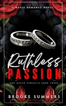 Ruthless Passion (Gallo Famiglia) - Book #3 of the Gallo Famiglia Series