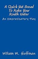 A Quick Nut Bread To Make Your Mouth Water 1500901156 Book Cover