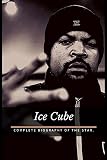  Ice Cube: Complete biography of the star. (English Edition)