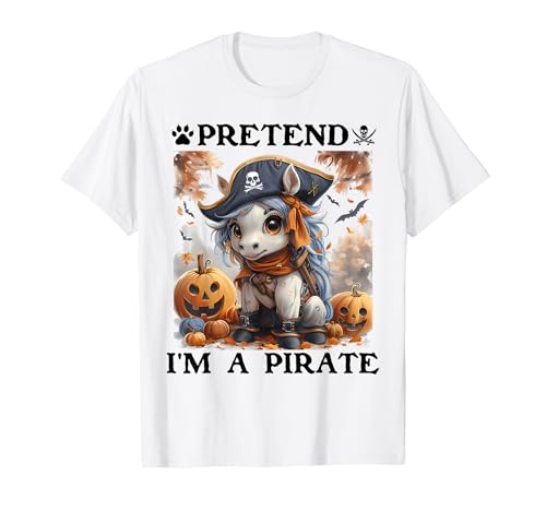 Pretend I'm A Pirate Horses Funny Halloween Pirate Costume Camiseta
