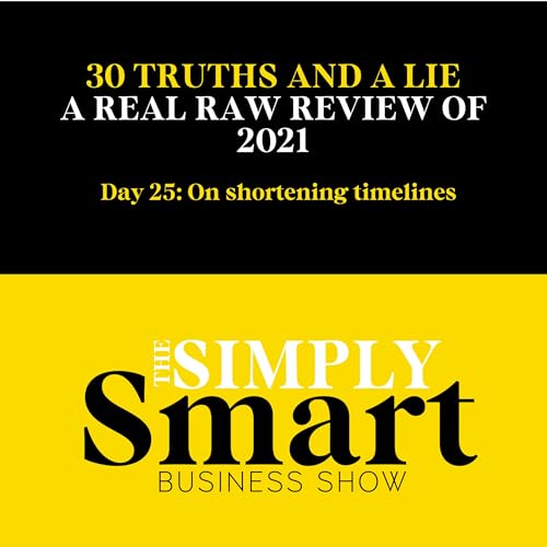 Day 25: On shortening timelines