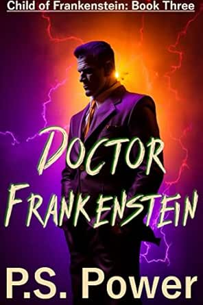Doctor Frankenstein: An Urban Fantasy about a Young Monster Coming of Age (The Child of Frankenstein Book 3)