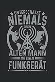  Unterschätze niemals einen alten Mann mit einem Funkgerät: Amateurfunker Notizbuch (liniert) Funker