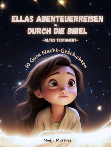 Ellas Abenteuerreisen durch die Bibel - Altes Testament: 10 Gute Nacht - Geschichten
