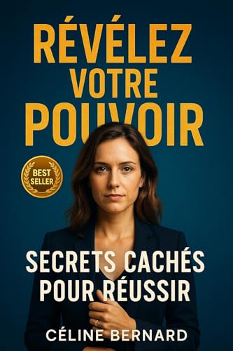 Révélez Votre Pouvoir: Secrets Cachés Pour Réussir
