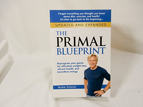 The Primal Blueprint: Reprogram your genes for effortless weight loss, vibrant health and boundless energy