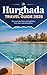 Hurghada Travel Guide 2025: Discover the Best of Hurghada: Sun, Sea, and Adventure
