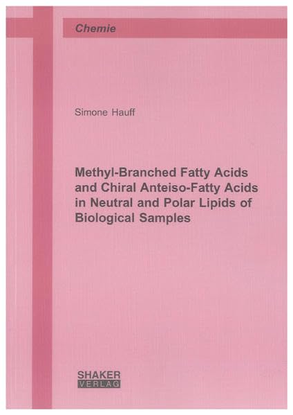 Methyl-Branched Fatty Acids and Chiral Anteiso-fatty Acids in Neutral and Polar Lipids of Biological Samples