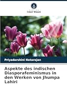 Aspekte des indischen Diasporafeminismus in den Werken von Jhumpa Lahiri 6208720311 Book Cover