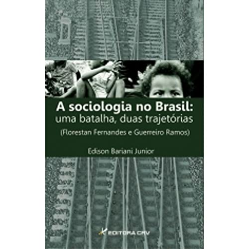 A sociologia no Brasil: uma batalha, duas trajetórias (Florestan Fernandes e Guerreiro Ramos)