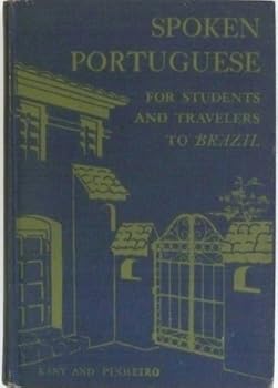 Spoken Portuguese: For Students And Travelers To Brazil.