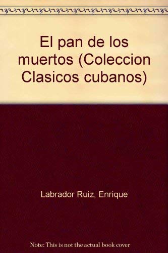 El pan de los muertos (Coleccion Clasicos cubanos) (Spanish Edition)