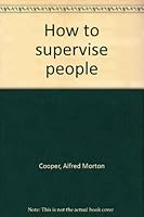 How to Supervise People B000WUJSR4 Book Cover