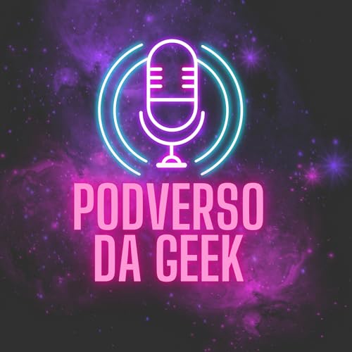 Podverso da Geek Podcast Por Multiverso da Geek arte de portada