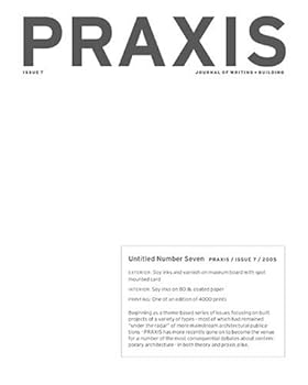 Praxis: Journal of Writing and Building, Issue 7: Untitled Number Seven