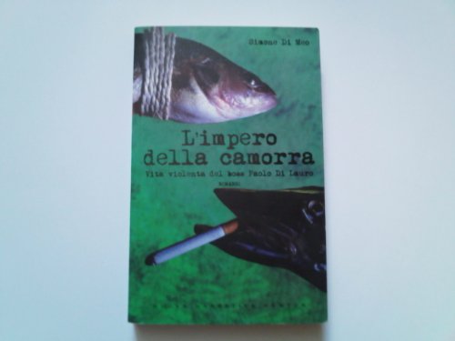  L\'impero della camorra. Vita violenta del boss Paolo Di Lauro